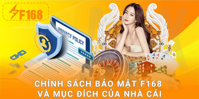 Chính sách bảo mật F168 và mục đích của nhà cái