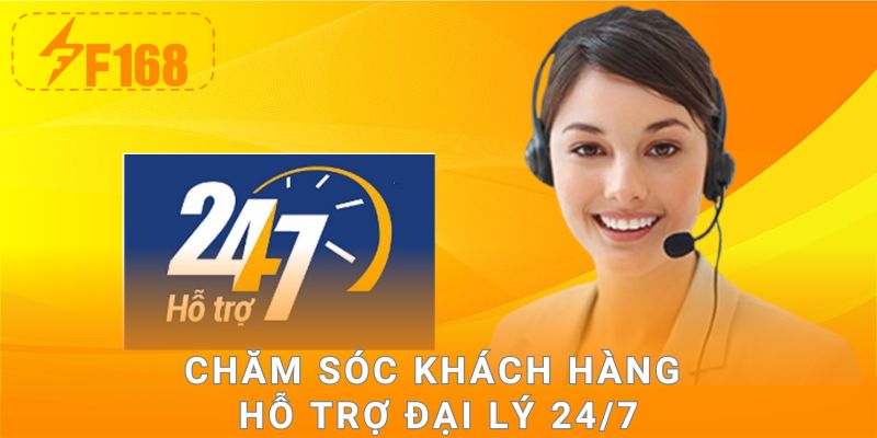 Chăm sóc khách hàng hỗ trợ đại lý 24/7