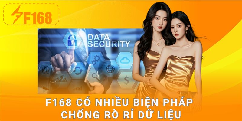 F168 có nhiều biện pháp chống rò rỉ dữ liệu