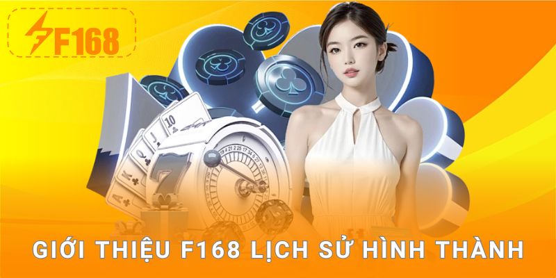 Giới thiệu F168 lịch sử hình thành