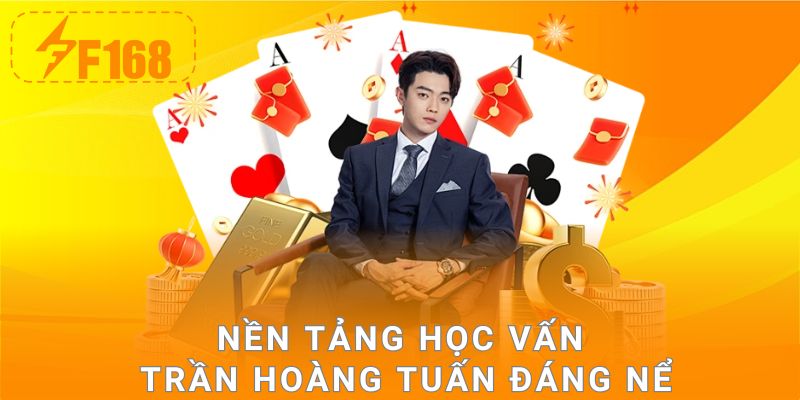 Nền tảng học vấn Trần Hoàng Tuấn đáng nể