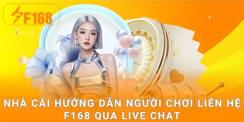 Nhà cái hướng dẫn người chơi liên hệ F168 qua live chat