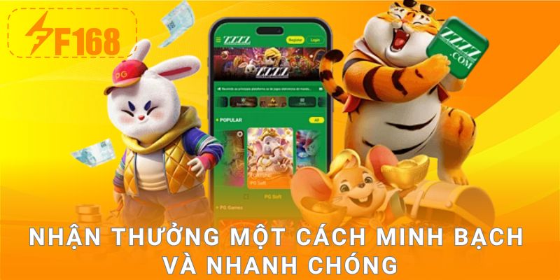 Nhận thưởng một cách minh bạch và nhanh chóng