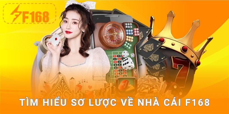 Tìm hiểu sơ lược về nhà cái F168