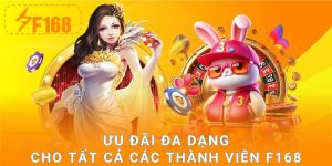 Ưu đãi đa dạng cho tất cả các thành viên F168 
