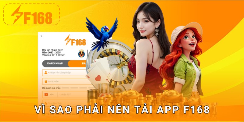 Vì sao phải nên tải app F168
